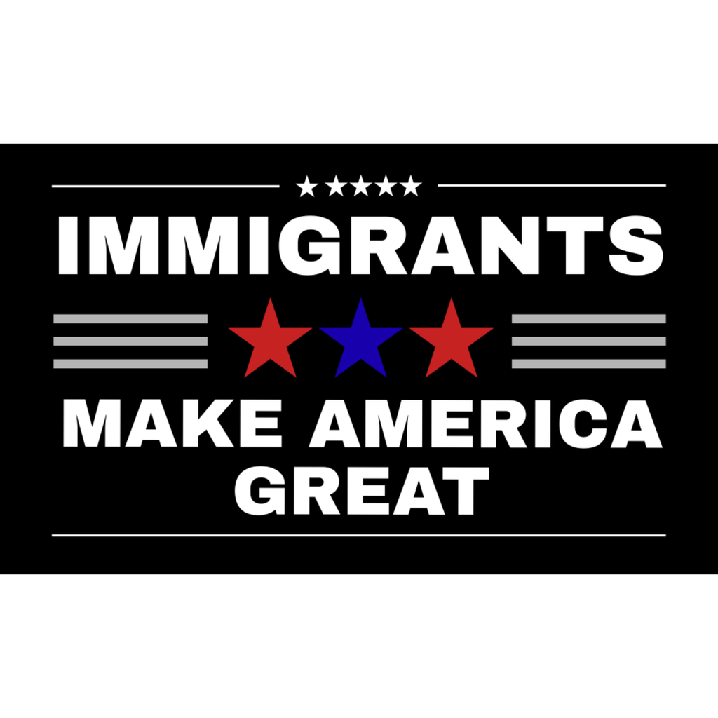"Immigrants Make America Great" Protest Flag